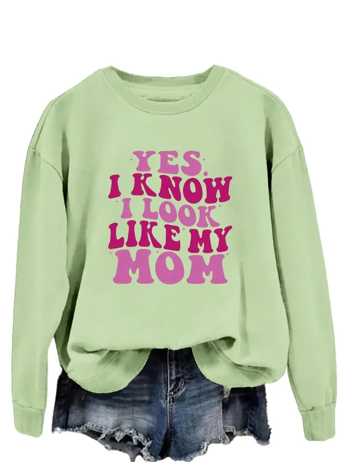 YES I KNOW I LOOK LIKE MY MOM Print Fashion Sweater - Plush Fashion Hub