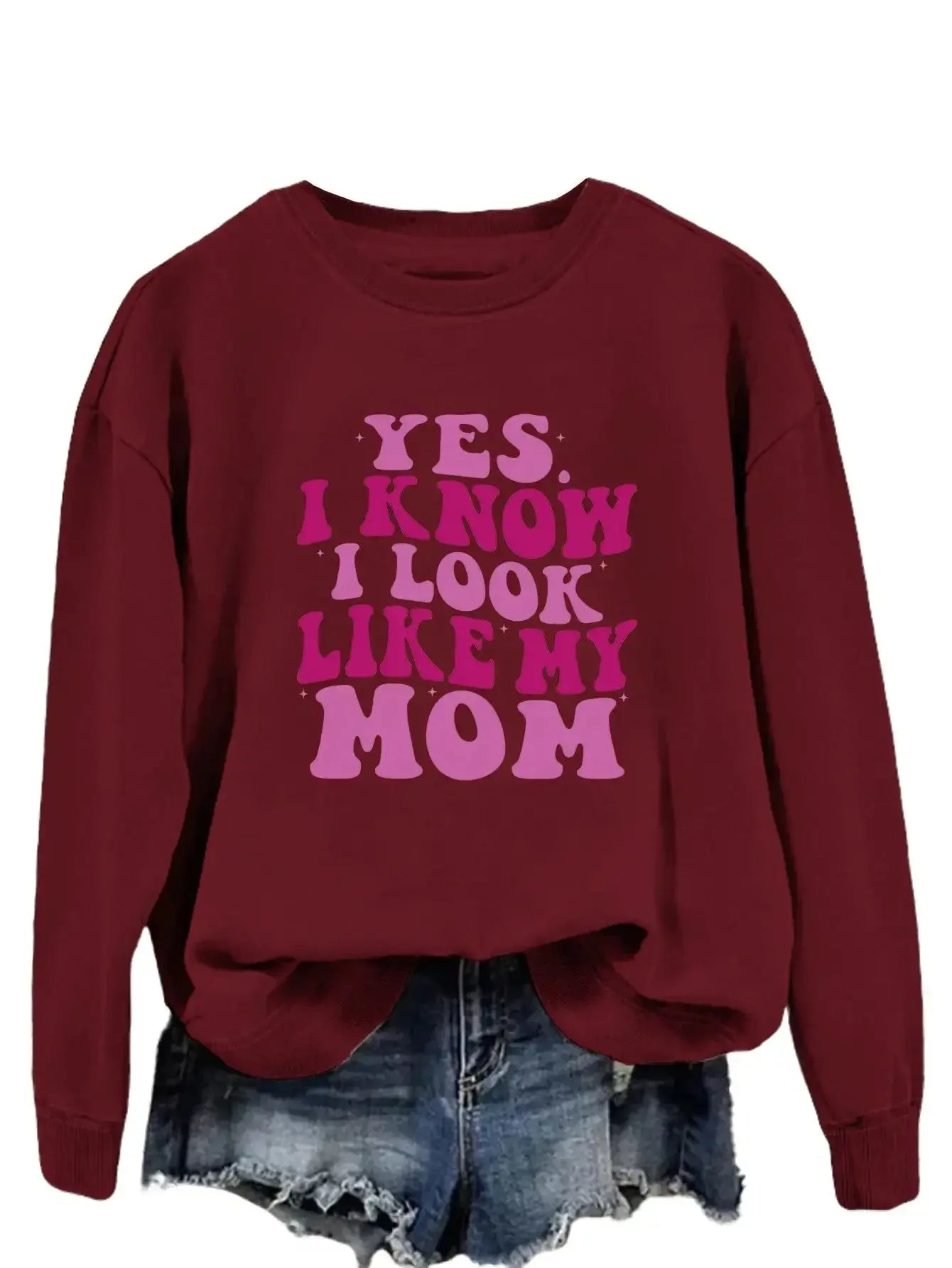 YES I KNOW I LOOK LIKE MY MOM Print Fashion Sweater - Plush Fashion Hub
