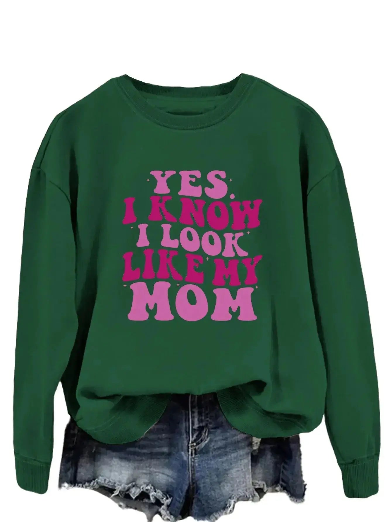 YES I KNOW I LOOK LIKE MY MOM Print Fashion Sweater - Plush Fashion Hub