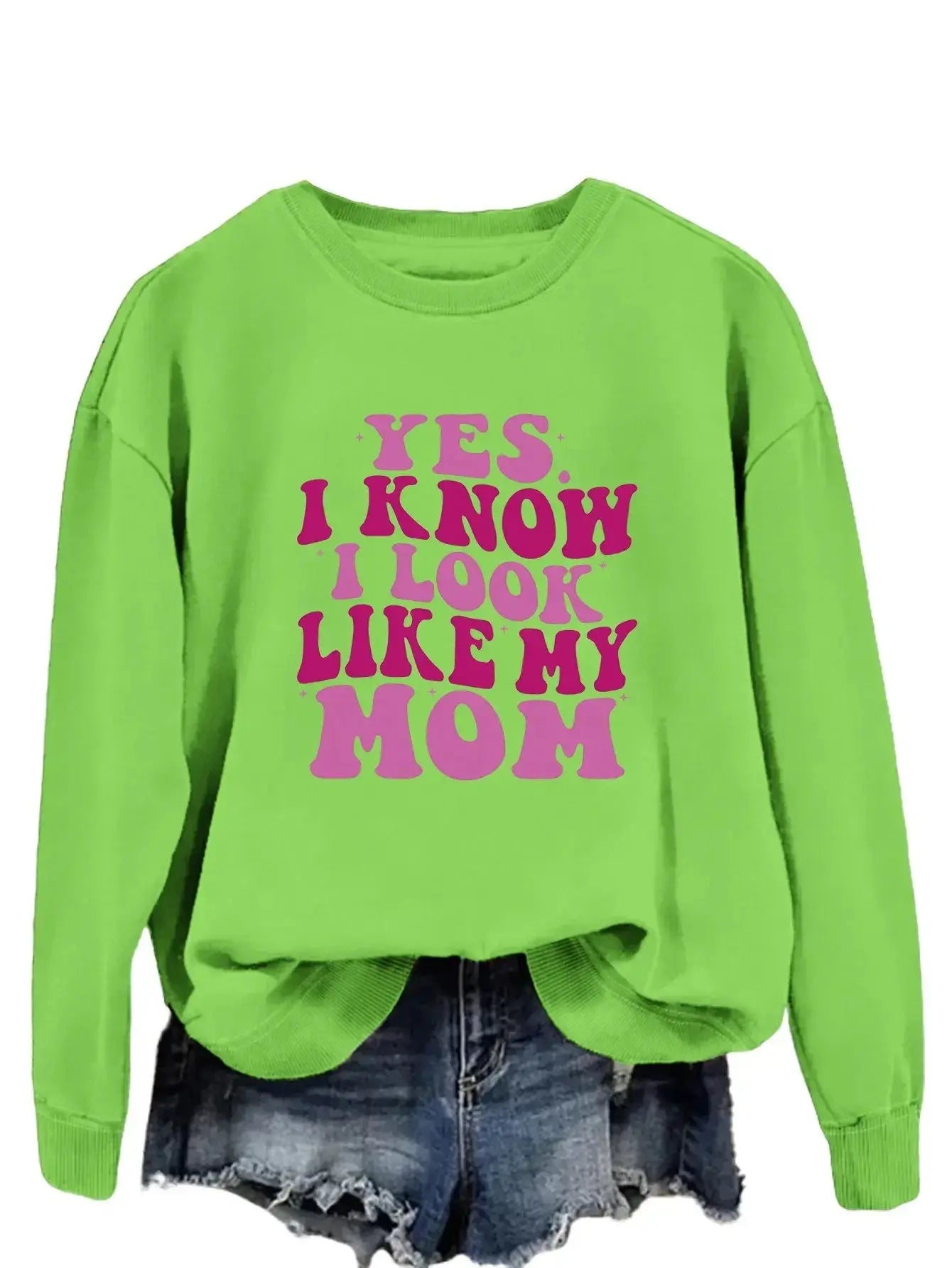 YES I KNOW I LOOK LIKE MY MOM Print Fashion Sweater - Plush Fashion Hub